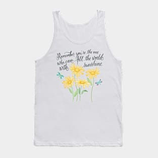 Sunshine: Remember you are the one who ... Tank Top